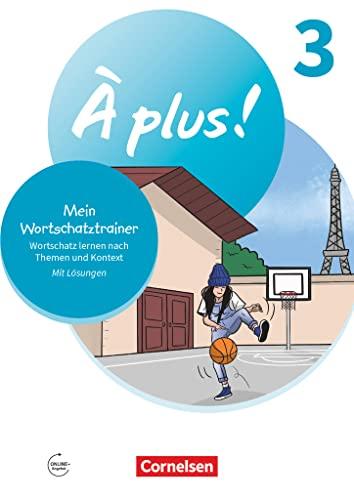 À plus ! Neubearbeitung - Französisch als 1. und 2. Fremdsprache - Ausgabe 2020 - Band 3: Mein Wortschatztrainer - Wortschatz lernen nach Themen und im Kontext - Arbeitsheft - Mit Lösungen online