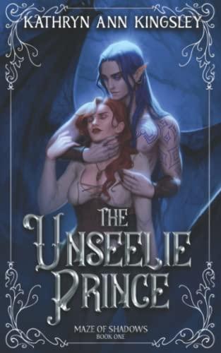 The Unseelie Prince (Maze of Shadows, Band 1)