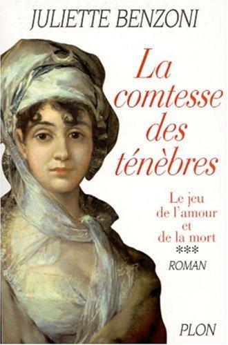 Le jeu de l'amour et de la mort. Vol. 3. La comtesse des ténèbres