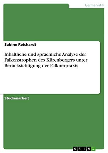 Inhaltliche und sprachliche Analyse der Falkenstrophen des Kürenbergers unter Berücksichtigung der Falknerpraxis