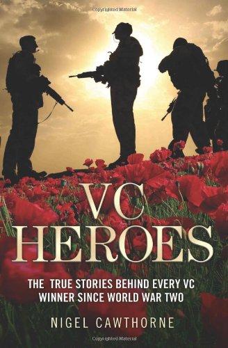 Vc Heroes: The True Stories Behind Every Vc Winner Since World War II