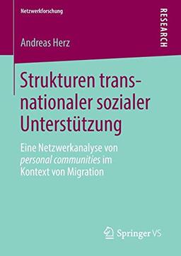 Strukturen transnationaler sozialer Unterstützung: Eine Netzwerkanalyse von personal communities im Kontext von Migration (Netzwerkforschung)