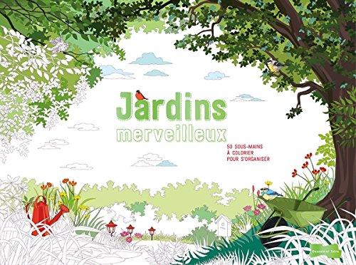 Jardins merveilleux : 55 sous-mains à colorier pour s'organiser