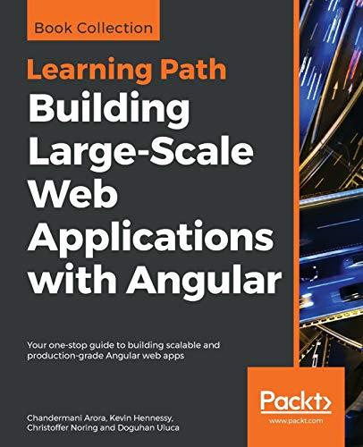 Building Large-Scale Web Applications with Angular: Your one-stop guide to building scalable and production-grade Angular web apps (English Edition)