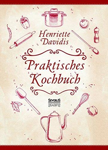 Praktisches Kochbuch für die gewöhnliche und feinere Küche. Mit über 1500 Rezepten: Herausgegeben und bearbeitet von Gertrude Wiemann