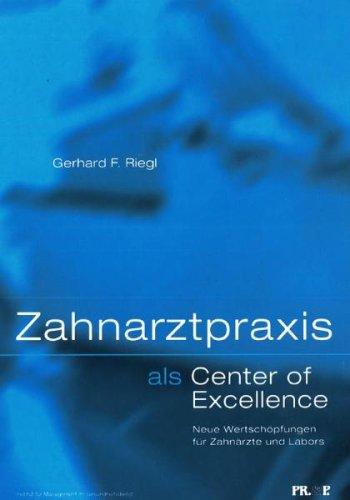 Zahnarztpraxis als &#34;Center of Excellence&#34;: Neue Wertschöpfungen für Zahnärzte und Labors