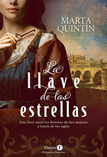 La llave de las estrellas (The Key to the Stars - Spanish Edition): Una Llave Unira Los Destinos De Dos Mujeres a Traves De Los Siglos (Harper F)