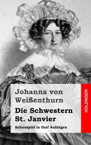 Die Schwestern St. Janvier: Schauspiel in fünf Aufzügen