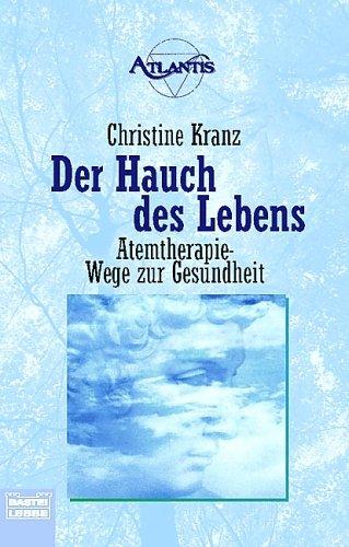 Der Hauch des Lebens. Atemtherapie. Wege zur Gesundheit.