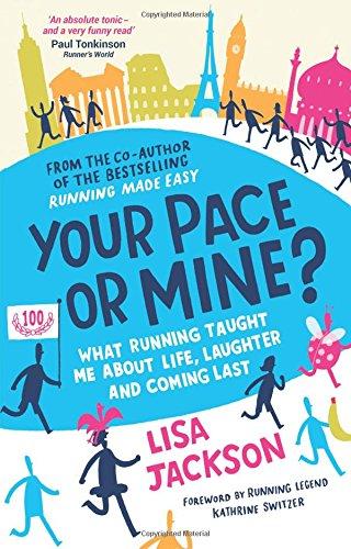 Your Pace or Mine: What Running Taught Me About Life, Laughter and Coming Last