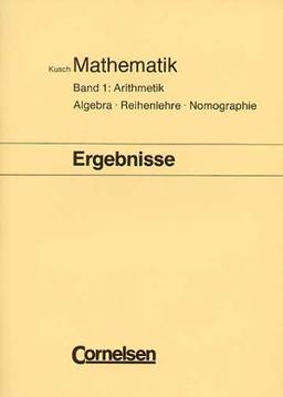 Kusch: Mathematik - Bisherige Ausgabe: Mathematik, Bd.1, Arithmetik: Passend zur 14. Auflage