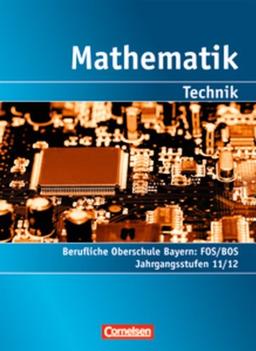 Mathematik - Berufliche Oberschule Bayern - Technik: Band 1: 11./12. Jahrgangsstufe - Fachhochschulreife: Schülerbuch