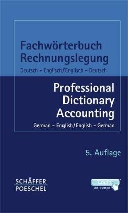 Fachwörterbuch Rechnungslegung - Professional Dictionary Accounting: Deutsch-Englisch / Englisch-Deutsch - German-English / English-German