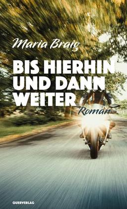 Bis hierhin und dann weiter: Roman