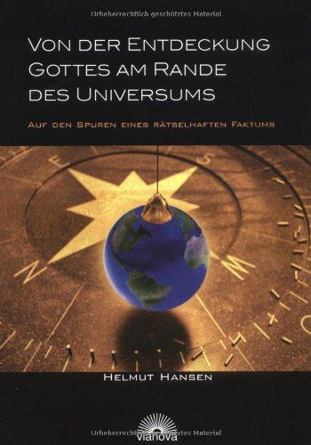 Von der Entdeckung Gottes am Rande des Universums. Auf den Spuren eines rätselhaften Faktums