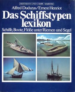 Das Schiffstypenlexikon. Schiffe, Boote, Flöße unter Riemen und Segel