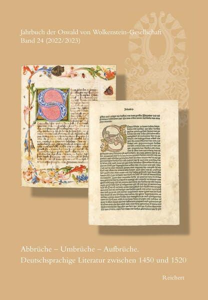 Jahrbuch der Oswald von Wolkenstein-Gesellschaft: Band 24 (2022/2023): Abbrüche – Umbrüche – Aufbrüche. Deutschsprachige Literatur zwischen 1450 und 1520