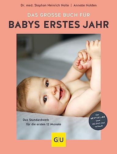 Das große Buch für Babys erstes Jahr: Das Standardwerk für die ersten 12 Monate (GU Baby)