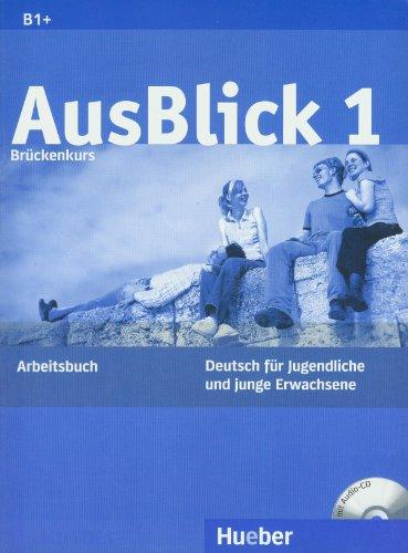 AusBlick 1 Brückenkurs: Deutsch für Jugendliche und junge Erwachsene.Deutsch als Fremdsprache / Arbeitsbuch mit integrierter Audio-CD: Deutsch für ... Arbeitsbuch mit eingelegter Audio-CD