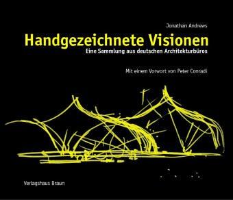 Handgezeichnete Visionen. Eine Sammlung aus deutschen Architekturbüros