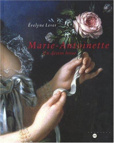 Marie-Antoinette : un destin brisé