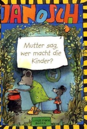 Mutter sag, wer macht die Kinder