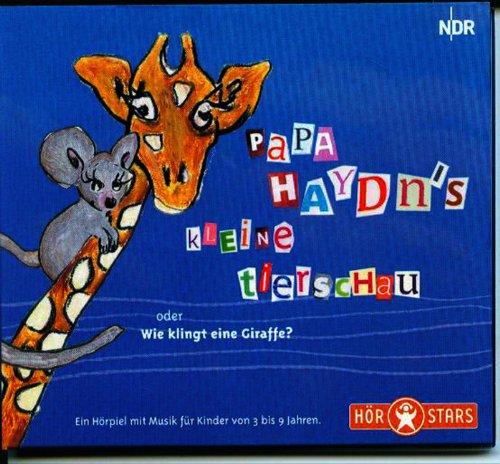 Papa Haydn's kleine Tierschau: Oder wie klingt eine Giraffe?