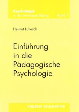 Einführung in die Pädagogische Psychologie: Psychologie in der Lehrerausbildung 1