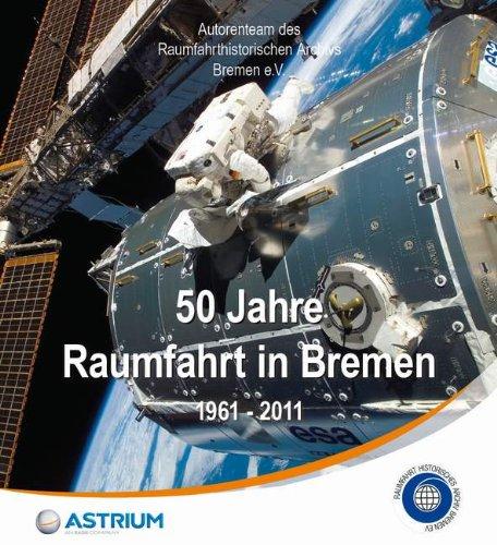 50 Jahre Raumfahrt in Bremen: 1961 - 2011