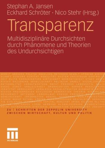 Transparenz: Multidisziplinäre Durchsichten Durch Phänomene und Theorien des Undurchsichtigen (zu  |  schriften der Zeppelin Universität)