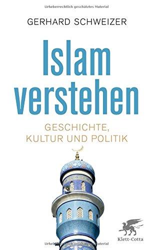 Islam verstehen: Geschichte, Kultur und Politik