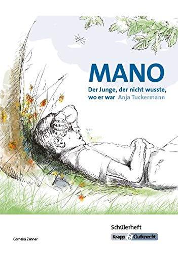 Mano - Der Junge, der nicht wusste, wo er war von Anja Tuckermann: Ganzschrift, Arbeitsheft, Lernmittel, Schülerheft, Interpetation