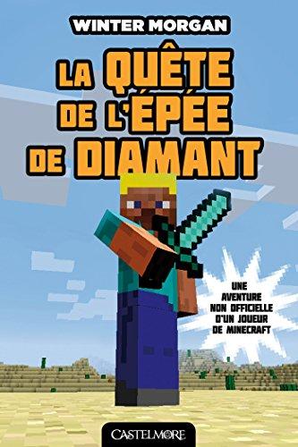 Une aventure non officielle d'un joueur de Minecraft. Vol. 1. La quête de l'épée de diamant