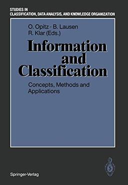 Information and Classification: Concepts, Methods And Applications. Proceedings Of The 16Th Annual Conference Of The "Gesellschaft Für Klassifikation ... Data Analysis, and Knowledge Organization)