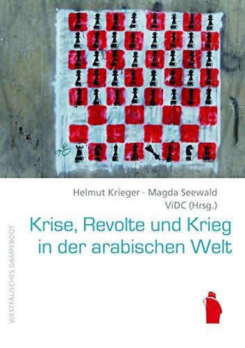 Krise, Revolte und Krieg in der arabischen Welt