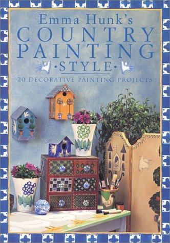 Emma Hunk's Country Painting Style: 20 Decorative Painting Projects