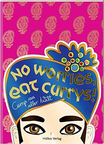 No worries, eat currys!: Currys aus aller Welt (Der kleine Küchenfreund)