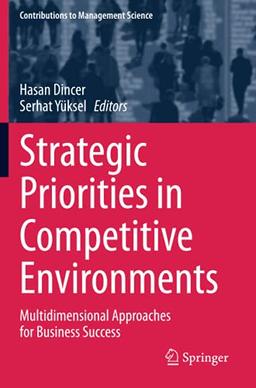 Strategic Priorities in Competitive Environments: Multidimensional Approaches for Business Success (Contributions to Management Science)