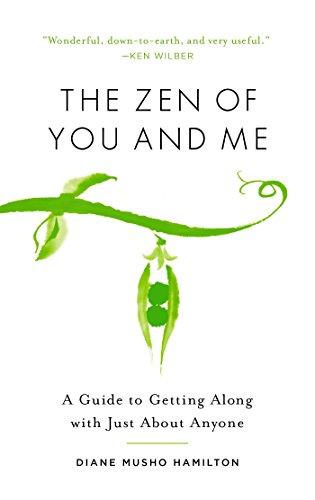 The Zen of You and Me: A Guide to Getting Along with Just About Anyone