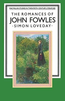 The Romances of John Fowles (Studies in Twentieth-Century Literature)