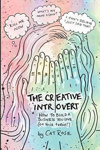 The Creative Introvert: How to Build a Business You Love (On Your Terms)