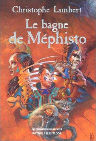 Les chroniques d'Arkhadie. Vol. 2. Le bagne de Mephisto