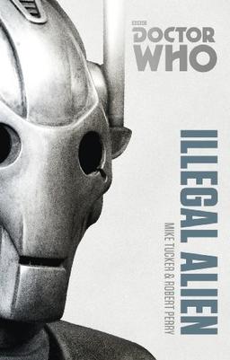 Doctor Who: Illegal Alien: The Monster Collection Edition (Doctor Who (BBC Paperback))