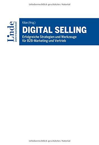 Digital Selling: Erfolgreiche Strategien und Werkzeuge für B2B-Marketing und Vertrieb