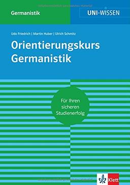 Uni Wissen Orientierungskurs Germanistik: Sicher im Studium (Uni-Wissen Germanistik)