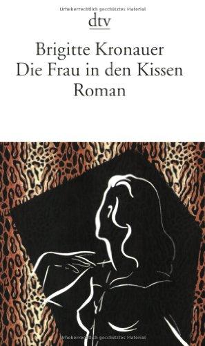 Die Frau in den Kissen: Roman