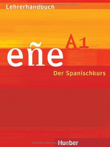 ene. Der Spanischkurs: eñe A1: Der Spanischkurs / Lehrerhandbuch · Guía didáctica