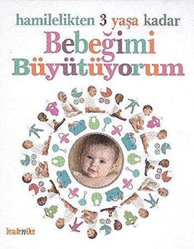 BEBEĞİMİ BÜYÜTÜYORUM HAMİLELİKTEN 3 YAŞA K.