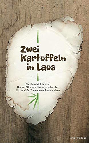 Zwei Kartoffeln in Laos: Die Geschichte vom Green Climbers Home - oder der bittersüße Traum vom Auswandern