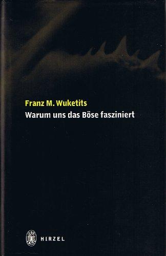 Warum uns das Böse fasziniert: Die Natur des Bösen und die Illusion der Moral